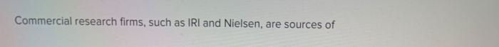 Commercial research firms such as iri